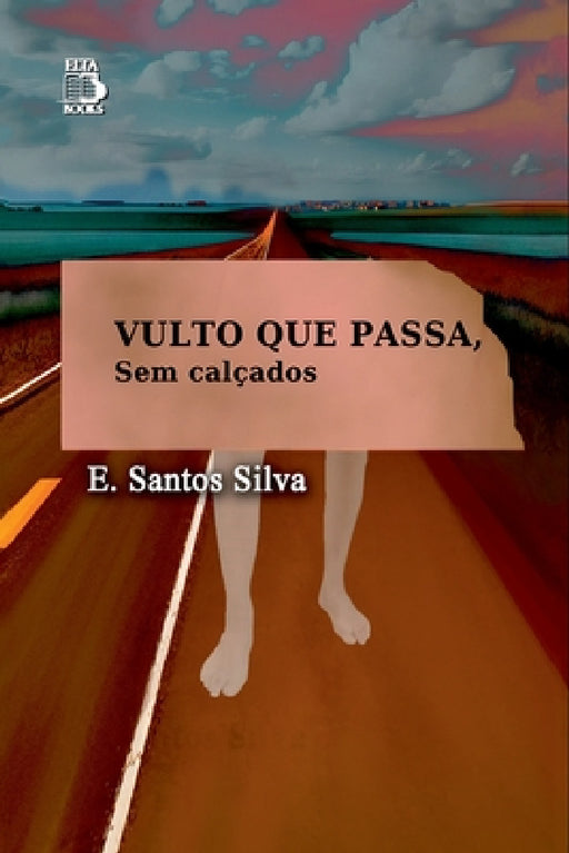 Vulto Que Passa, Sem Calçados by E. Santos Silva