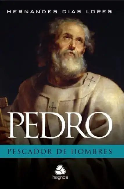Pedro: Pescador de Hombres by Hernandes Dias Lopes