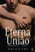 Eterna União - Amor Imortal 4 by Halice Frs