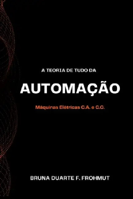 A Teoria De Tudo Da Automação by Frohmut Bruna