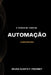 A Teoria De Tudo Da Automação by Frohmut Bruna