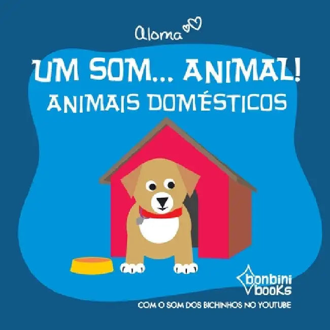 Um Som... Animal!: Animais Domesticos by Aloma