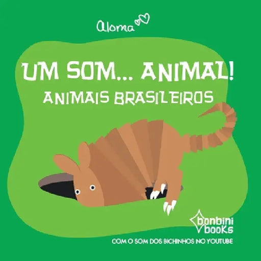 Um Som... Animal!: Animais Brasileiros by Aloma
