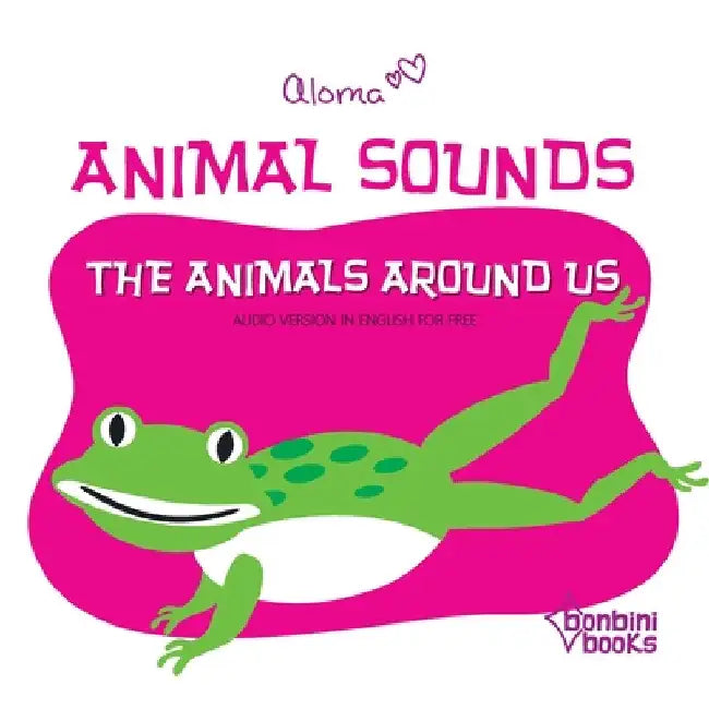 Animal Sounds - The Animals Around Us by Aloma