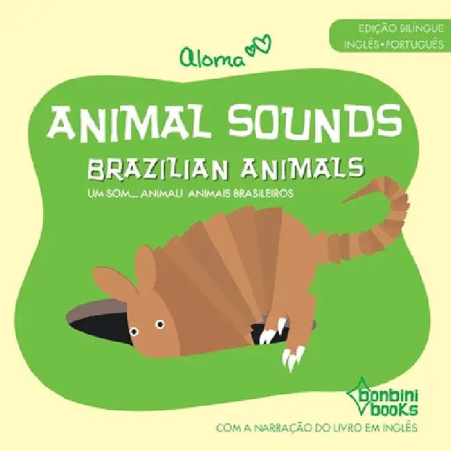Animal Sounds - Brazilian Animals -- Edição Bilíngue Inglês/Português by Aloma