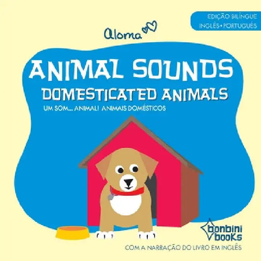 Animal Sounds - Domesticated Animals -- Edição Bilíngue Inglês/Português by Aloma