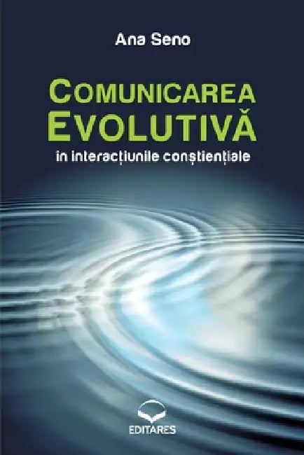 Comunicarea Evolutiv? În Interac?iunile Con?tien?iale by Ana Seno