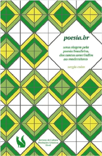 Poesia.br - uma viagem pela poesia brasileira, dos cantos ameríndios ao modernismo by Cohn, Sergio