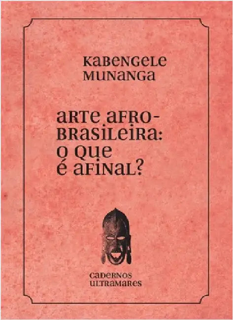 Arte afrobrasileira: o que é isso? by Munanga, Kabengele