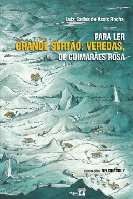 Para Ler Grande Sertão: Veredas, de Guimarães Rosa by Luiz Carlos De Assis Rocha