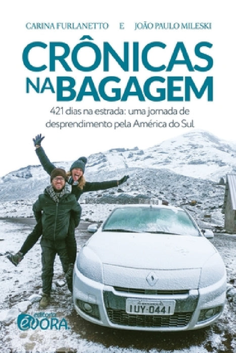 Crônicas na bagagem: 421 dias na estrada: uma jornada de desprendimento pela América do Sul by Carina Furlanetto