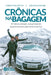 Crônicas na bagagem: 421 dias na estrada: uma jornada de desprendimento pela América do Sul by Carina Furlanetto