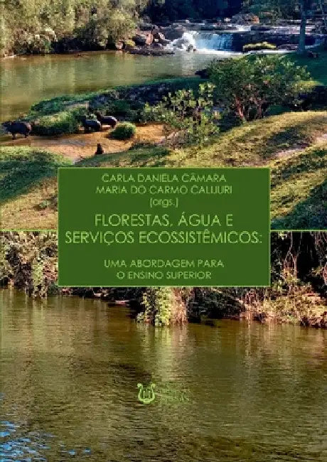 Florestas, Água E Serviços Ecossistêmicos by Câmara Carla