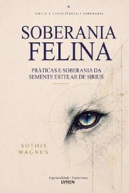 Soberania Felina: Práticas e Soberania da Semente Estelar de Sirius by Sothis Magnus, Bruno Salvatierra, V. M. Santos