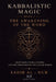 Kabbalistic Magic - Book 1: The Awakening of the Word - First Light, Living Letters, and the Formation of the Axis of Power by Sahir Al-Nur, Alex Maduro