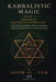Kabbalistic Magic - Book 3: Merkavah and The 216-Letter Name - Celestial Chariot, Inner Shadow, and The Domain of Consciousness by Sahir Al-Nur, Alex Maduro