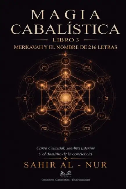 Magia Cabalística - Libro 3: Merkavah y el Nombre de 216 Letras: Carro Celestial, Sombra Interior y el Dominio de la Conciencia by Sahir Al-Nur, Gabriel Marques
