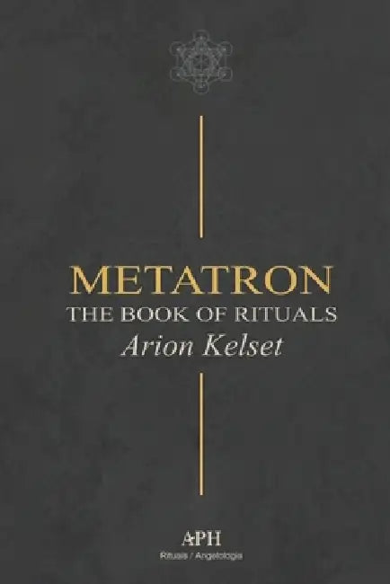 Metatron: The Book of Rituals by Arion Kelset, Jonas Ashverly
