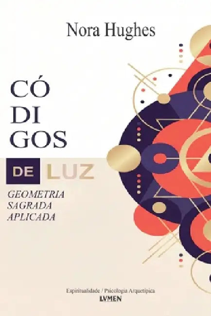 Códigos de Luz: Geometria Sagrada Aplicada by Nora Hughes, V. M. Santos