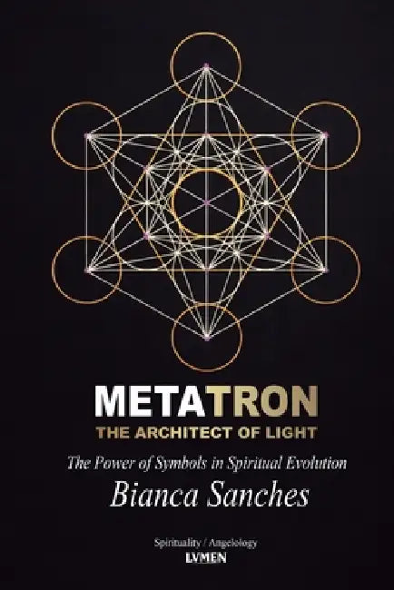 Metatron: The Architect of Light by Bianca Sanches, Evelyn K. Rowe, Amadeu Mendez
