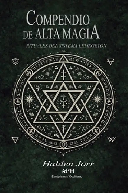 Compendio de alta magia: Rituales del sistema Lemegeton by Halden Jorr, Teo Valdoro, L. a. Santos
