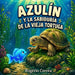 Azulín y la Sabiduría de la Vieja Tortuga: Un cuento ilustrado para enseñar paciencia, amistad e inteligencia emocional a niños de 4 a 8 años by Rogério Corrêa