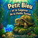 Petit Bleu et la Sagesse de la Vieille Tortue: Livre Illustré pour Enfants sur la Patience, la Pleine Conscience et l'Intelligence Émotionnelle by Rogério Corrêa