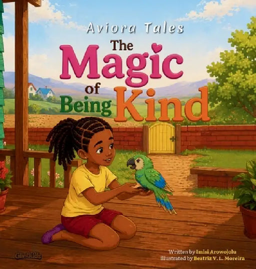 The Magic of Being Kind by Imisi Arowojolu, Beatriz V. L. Moreira