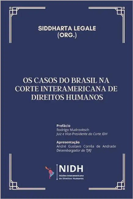 OS Casos Do Brasil Na Corte Interamericana de Direitos Humanos by Legale, Siddharta
