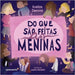 Do que são feitas as meninas by Zamone, Evelize