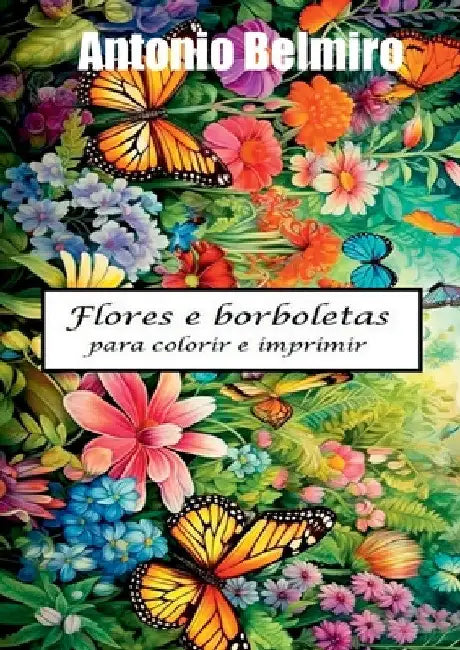 Flores E Borboletas by Belmiro Antonio