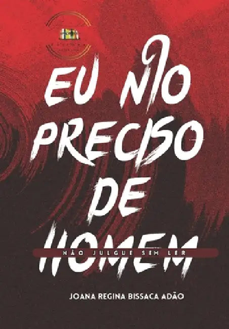 EU Não Preciso de Homem by Joana Regina Bissaca Adão