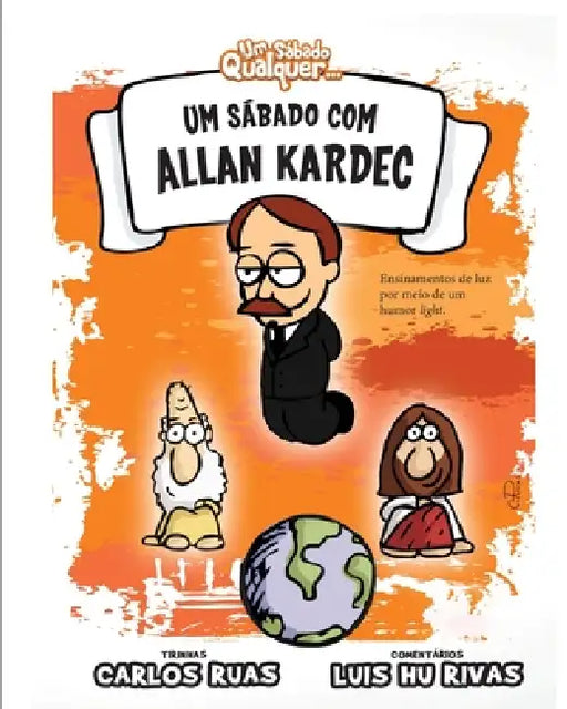 Um sábado com Allan Kardec by Carlos Ruas, Luis Hu