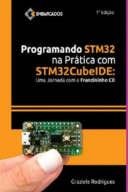 Programando Stm32 Na Prática Com Stm32cubeide by Graziele Rodrigues