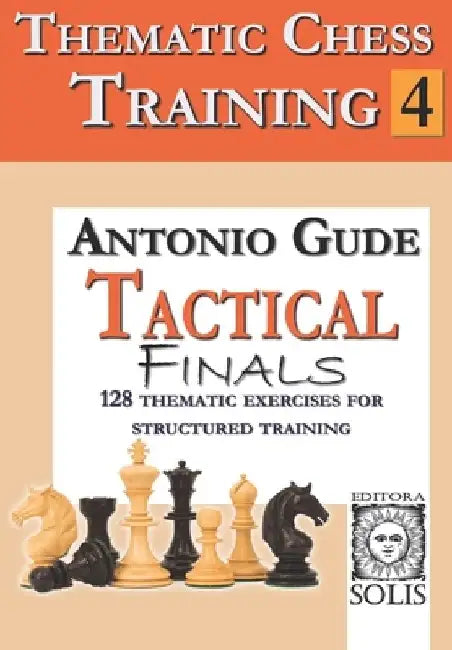 Thematic Chess Training: Book 4 - Tactical Endings by Antonio Gude