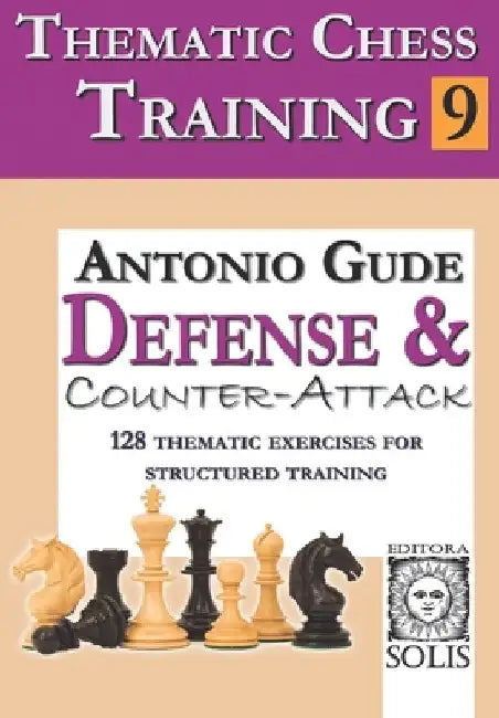 Thematic Chess Training: Book 9 - Defense and Counter-Attack by Antonio Gude