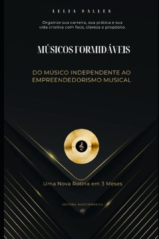 Músicos Formidáveis: Do Músico Independente ao Empreendedorismo Musical  by Lélia Heringer Salles