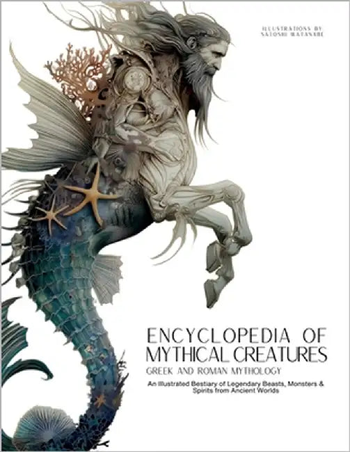 Encyclopedia of Mythical Creatures - Greek and Roman Mythology: Greek and Roman Mythology: An Illustrated Bestiary of Legendary Beasts, Monsters & Spi by Quinete, Ziggy