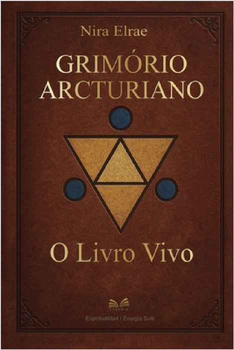Grimório Arcturiano: O Livro Vivo by Nira Elrae