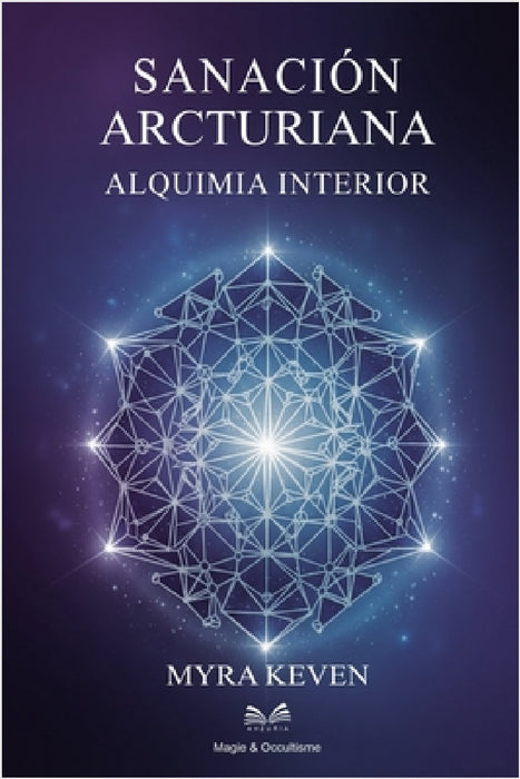 Sanación Arcturiana: Alquimia Interior by Myra Keven, Elara Nerys