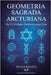 Geometria Sagrada Arcturiana: Os 12 Códigos Estelares para Cura by Myra Keven