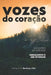 Vozes do Coração: Reflexões da Jornada - Abraçando o Ser Interior by Maria Pinto Barbosa