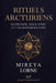 Rituels Arcturiens: Guérison, Bien-être et Transformation by Mireya Lorne, Élise Moreau