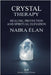 Crystal Therapy: Healing, Protection and Spiritual Elevation by Naira Élan