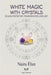 White Magic with Crystals: Healing, Protection, Transformation, and Light by Naira Élan