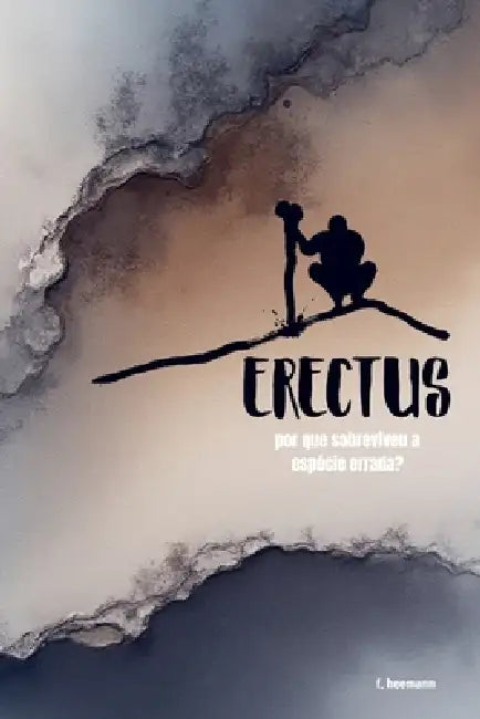 Erectus: Por que sobreviveu a especie errada? by Felipe Heemann