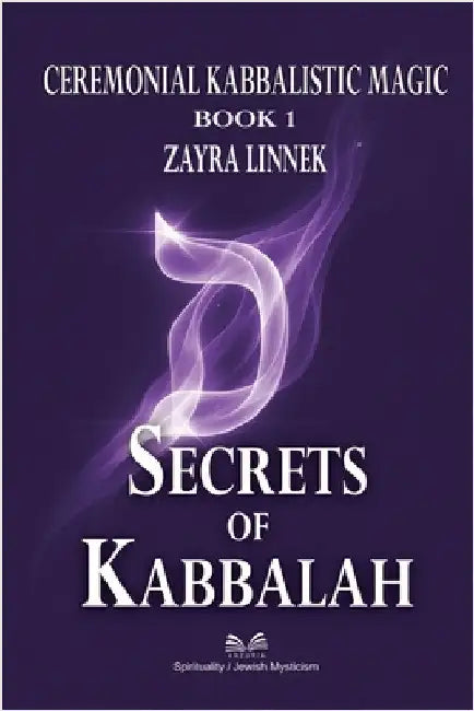 Secrets of Kabbalah - Book 1: Ceremonial Kabbalistic Magic by Linnek, Zayra