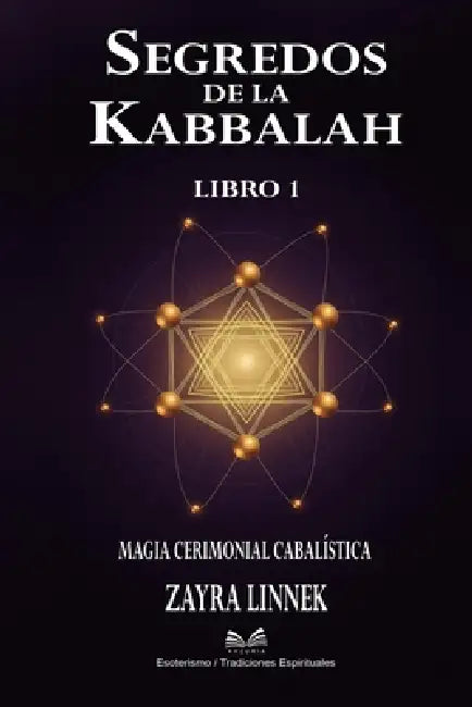 Secretos de la Kabbalah - Libro 1: Magia Ceremonial Cabalística - by Zayra Linnek, Isabele Navarro