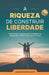 A Riqueza de Construir Sua Liberdade: O 5 primeiros passos para conquistar sua independência financeira saindo do zero by Jaqueline Medeiros Duarte