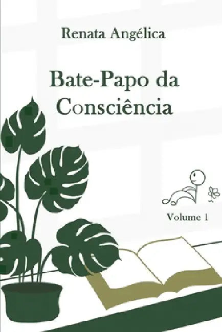 Bate-papo da Consciência - Volume 1: Diálogos simbólicos sobre consciência, vida e experiência humana by Cristiana Angélica, Renata Angélica